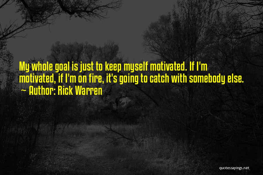 Keep Me Motivated Quotes By Rick Warren