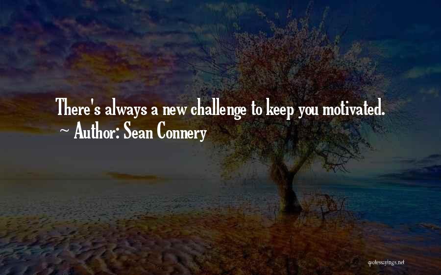 Keep Me Motivated Quotes By Sean Connery