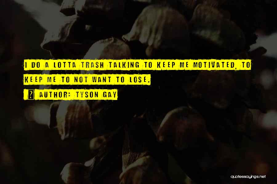 Keep Me Motivated Quotes By Tyson Gay