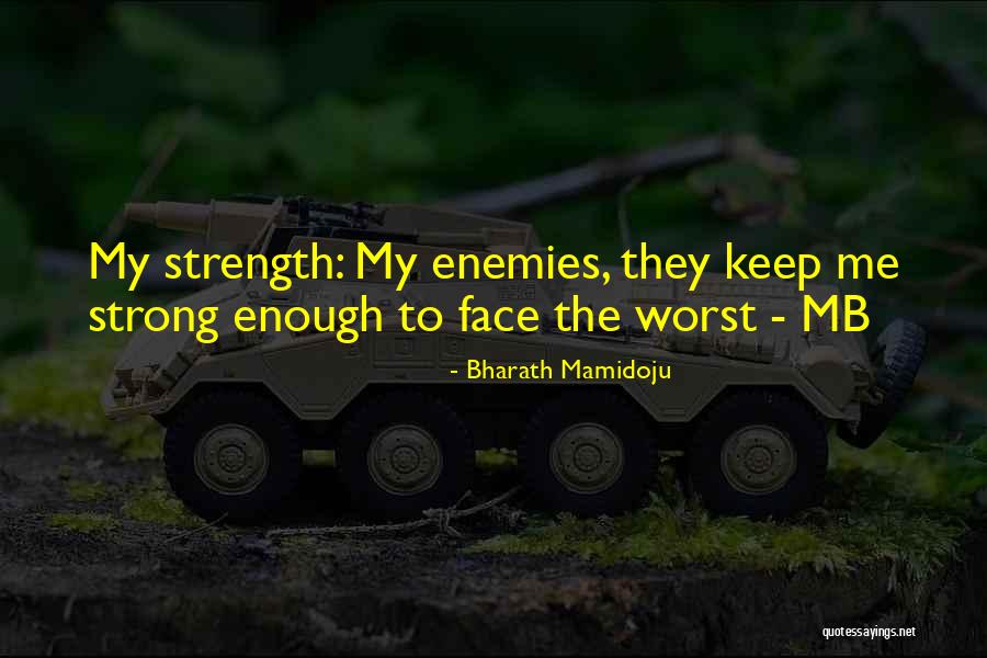 Keep Me Strong Quotes By Bharath Mamidoju