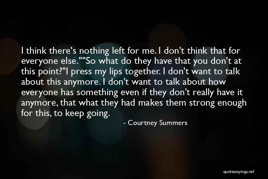 Keep Me Strong Quotes By Courtney Summers Keep Me Strong Quotes By Courtney Summers