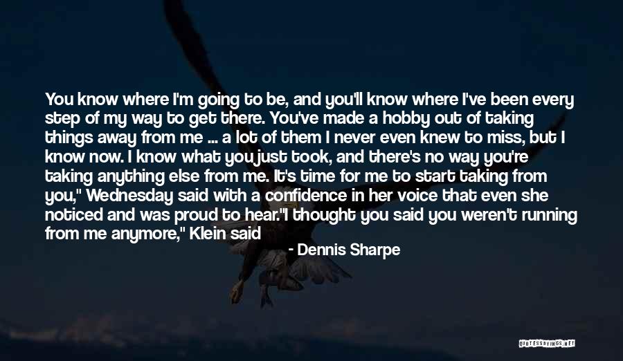 Keep Me Strong Quotes By Dennis Sharpe Keep Me Strong Quotes By Dennis Sharpe