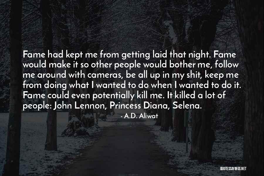 Keep Me Up All Night Quotes By A.D. Aliwat Keep Me Up All Night Quotes By A.D. Aliwat