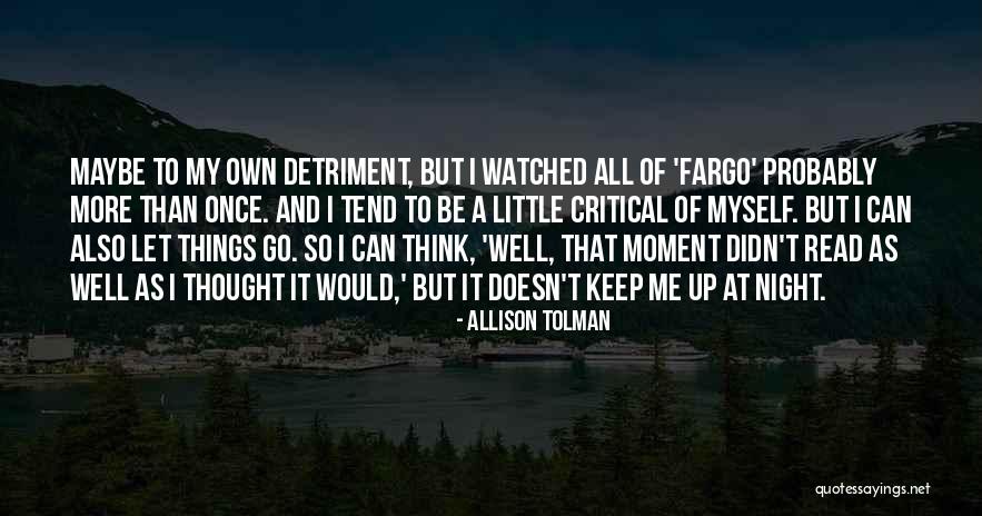 Keep Me Up All Night Quotes By Allison Tolman Keep Me Up All Night Quotes By Allison Tolman