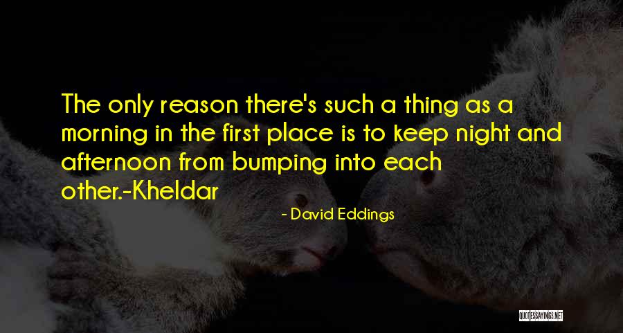 Keep Me Up All Night Quotes By David Eddings Keep Me Up All Night Quotes By David Eddings
