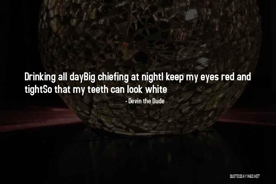 Keep Me Up All Night Quotes By Devin The Dude Keep Me Up All Night Quotes By Devin The Dude