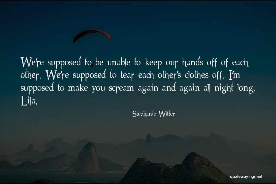 Keep Me Up All Night Quotes By Stephanie Witter