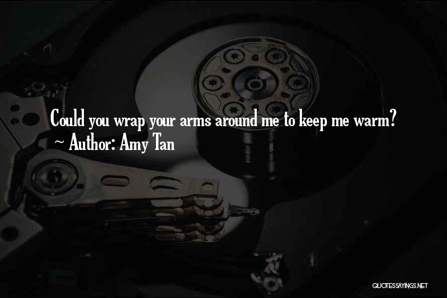 Keep Me Warm Quotes By Amy Tan