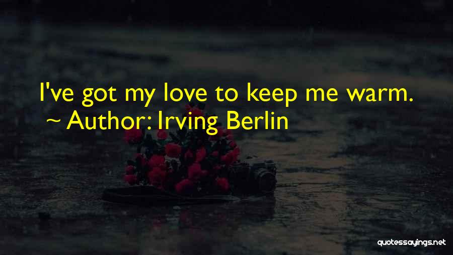 Keep Me Warm Quotes By Irving Berlin