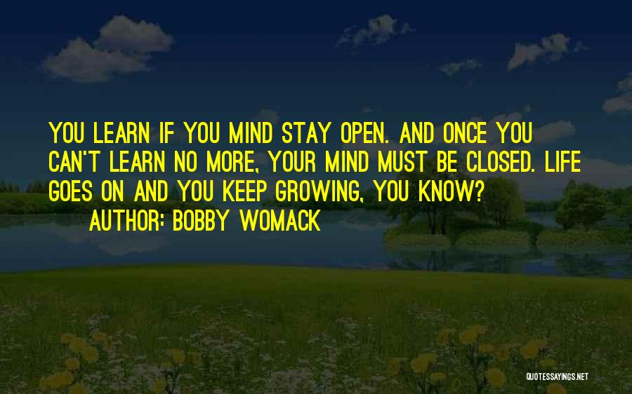 Keep Mind Open Quotes By Bobby Womack