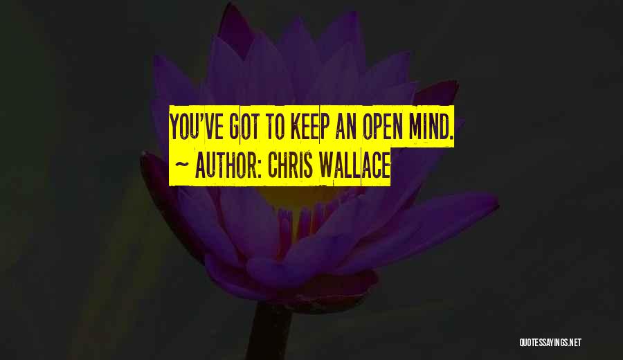 Keep Mind Open Quotes By Chris Wallace