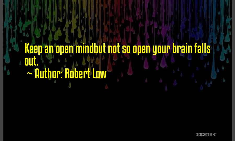 Keep Mind Open Quotes By Robert Low