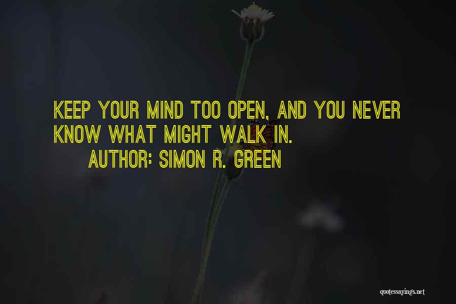 Keep Mind Open Quotes By Simon R. Green