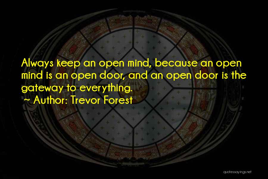 Keep Mind Open Quotes By Trevor Forest