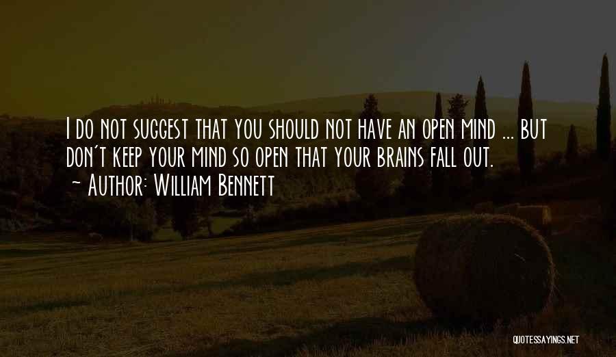 Keep Mind Open Quotes By William Bennett