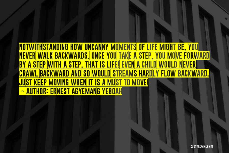 Keep Move Forward Quotes By Ernest Agyemang Yeboah