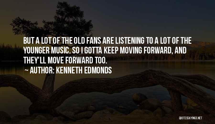 Keep Move Forward Quotes By Kenneth Edmonds