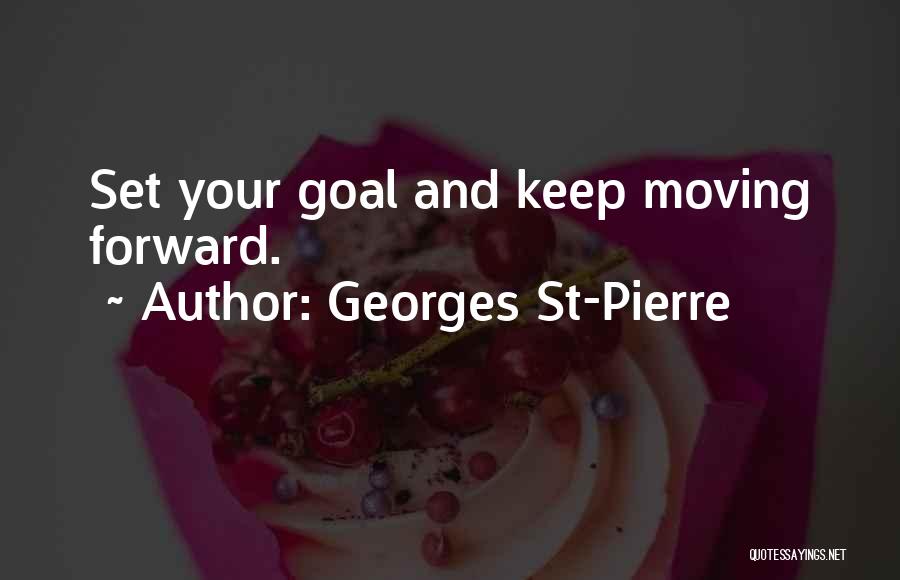 Keep Moving Forward Quotes By Georges St-Pierre