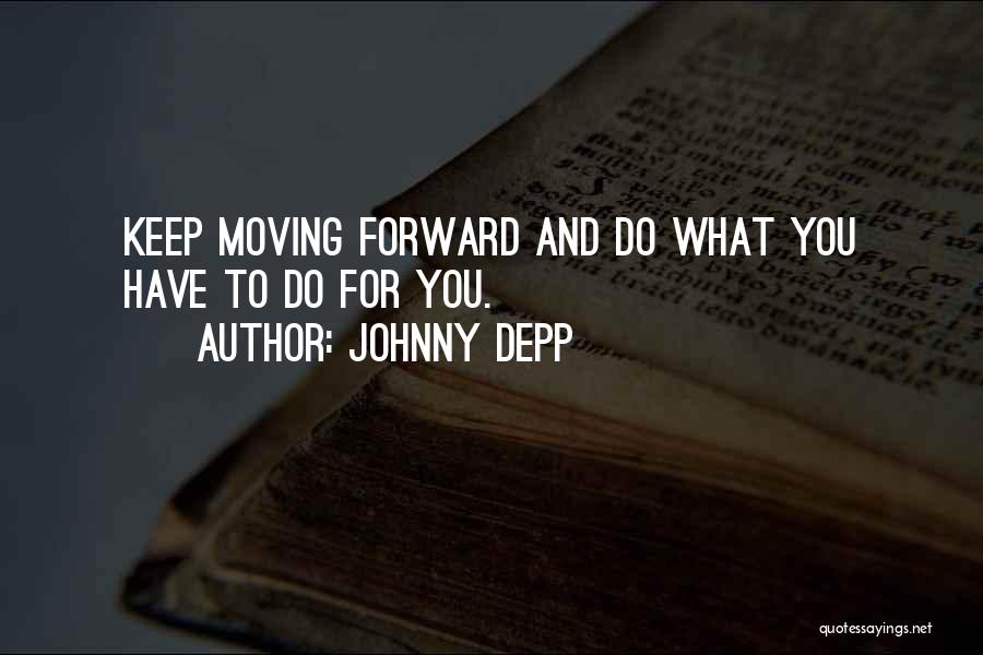 Keep Moving Forward Quotes By Johnny Depp