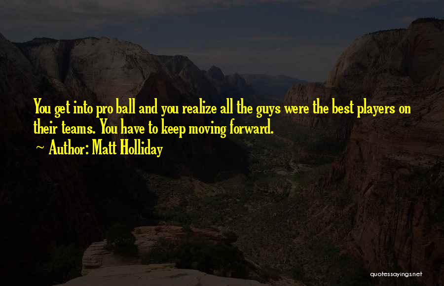 Keep Moving Forward Quotes By Matt Holliday