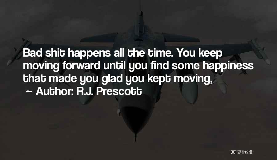 Keep Moving Forward Quotes By R.J. Prescott