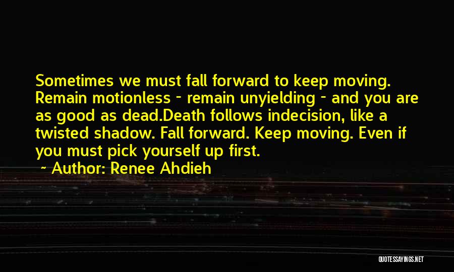 Keep Moving Forward Quotes By Renee Ahdieh