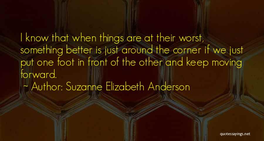 Keep Moving Forward Quotes By Suzanne Elizabeth Anderson