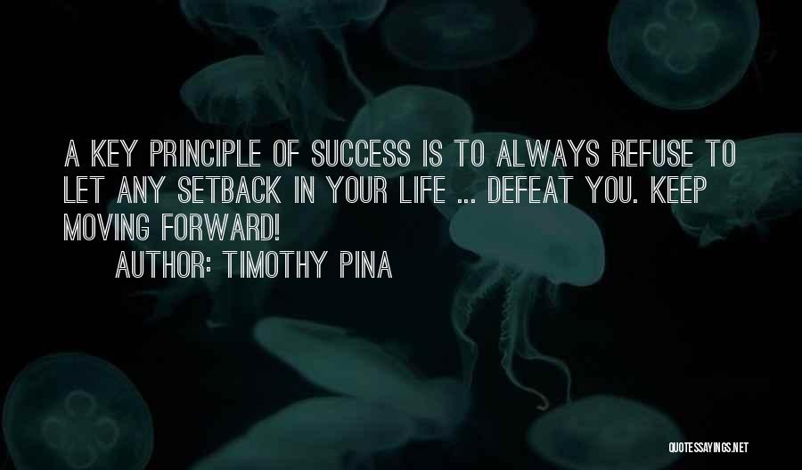 Keep Moving Forward Quotes By Timothy Pina