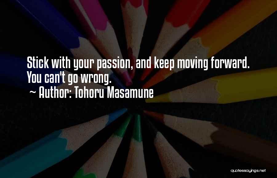 Keep Moving Forward Quotes By Tohoru Masamune