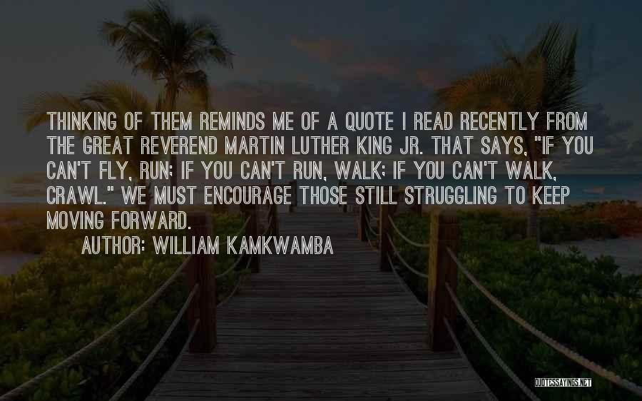 Keep Moving Forward Quotes By William Kamkwamba