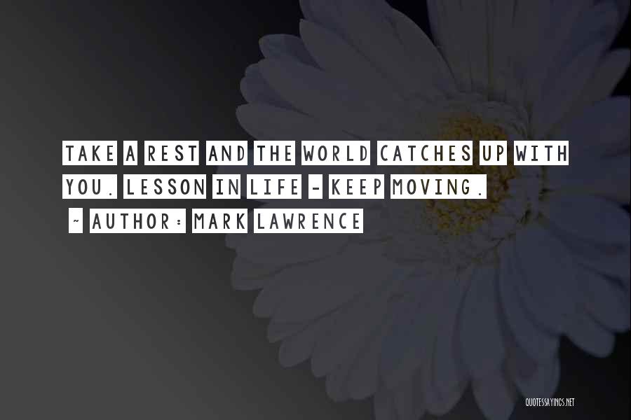 Keep Moving Quotes By Mark Lawrence