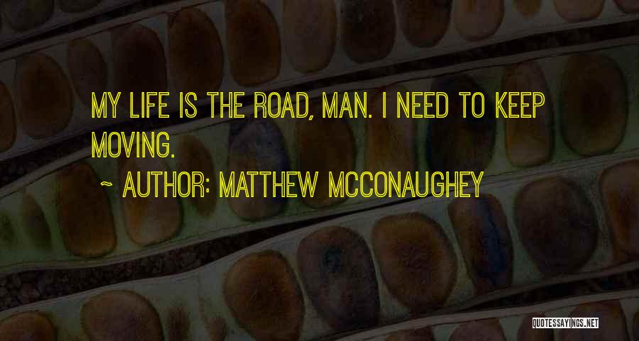 Keep Moving Quotes By Matthew McConaughey