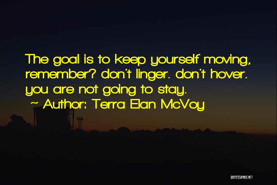 Keep Moving Quotes By Terra Elan McVoy