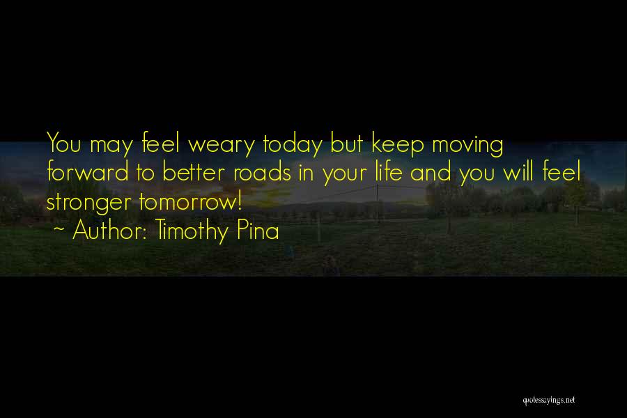 Keep Moving Quotes By Timothy Pina