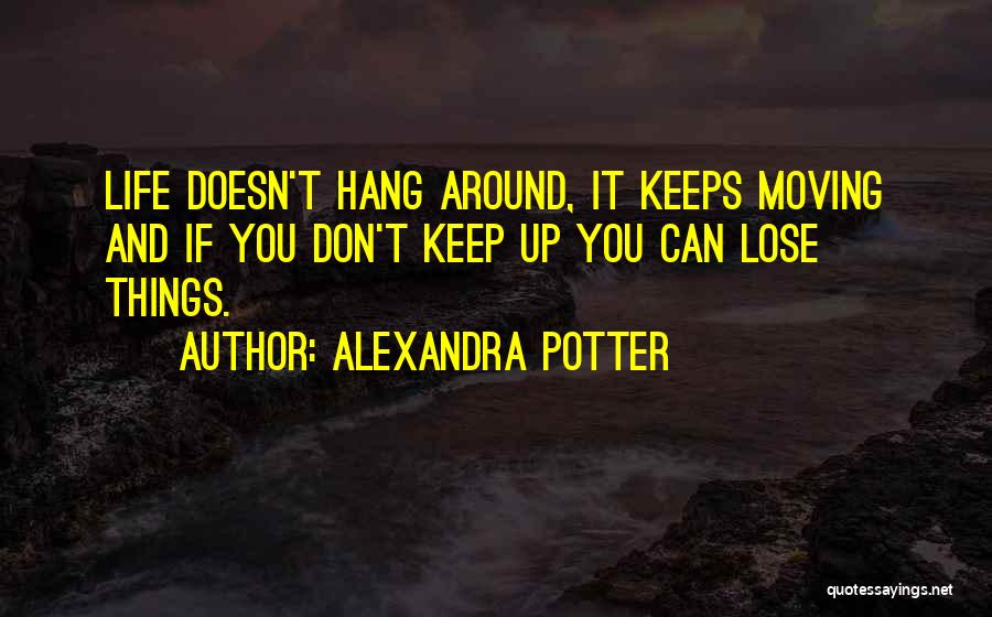 Keep Moving Up Quotes By Alexandra Potter