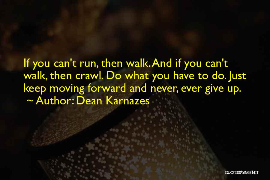 Keep Moving Up Quotes By Dean Karnazes