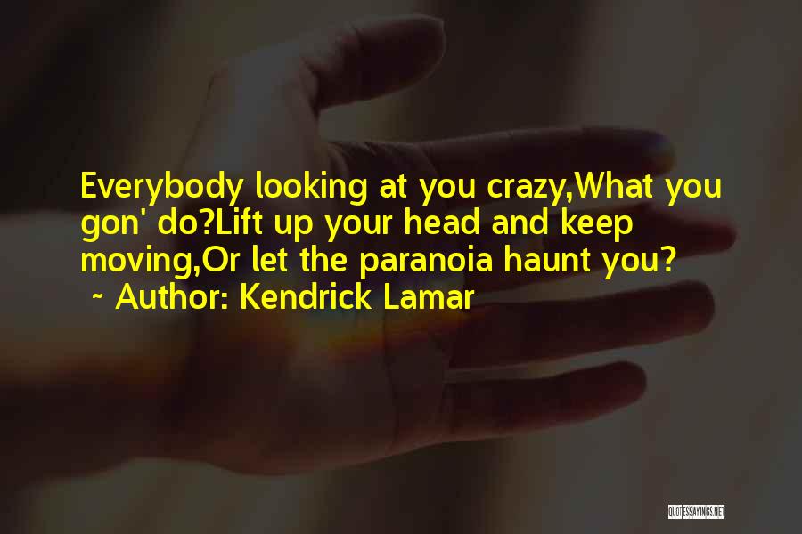 Keep Moving Up Quotes By Kendrick Lamar