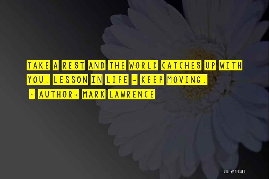Keep Moving Up Quotes By Mark Lawrence