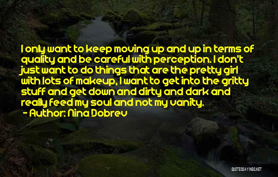 Keep Moving Up Quotes By Nina Dobrev