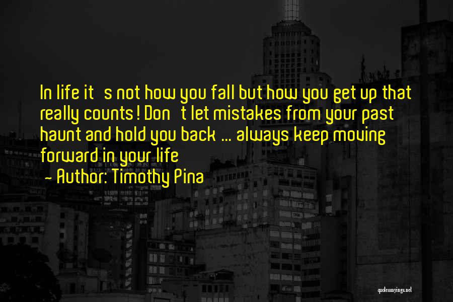 Keep Moving Up Quotes By Timothy Pina