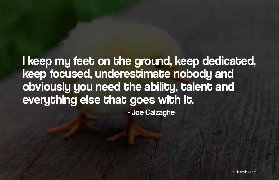 Keep My Feet On The Ground Quotes By Joe Calzaghe Keep My Feet On The Ground Quotes By Joe Calzaghe