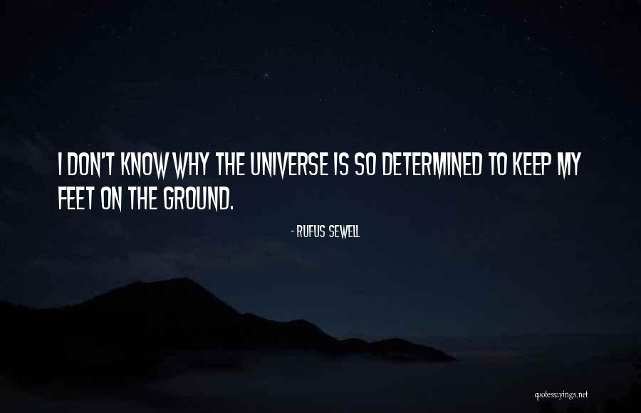 Keep My Feet On The Ground Quotes By Rufus Sewell Keep My Feet On The Ground Quotes By Rufus Sewell