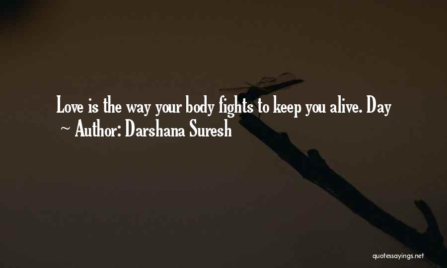 Keep My Love Alive Quotes By Darshana Suresh