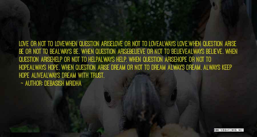Keep My Love Alive Quotes By Debasish Mridha