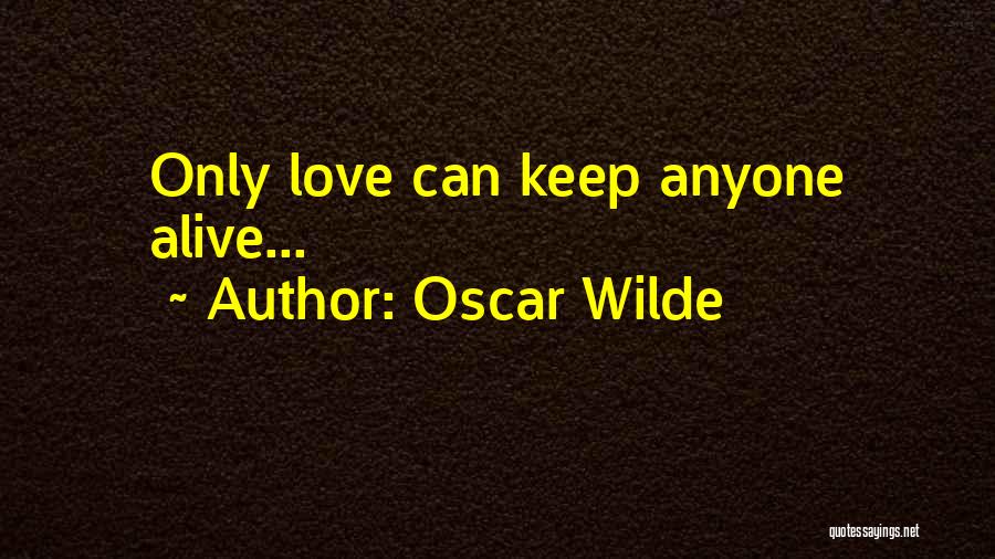 Keep My Love Alive Quotes By Oscar Wilde