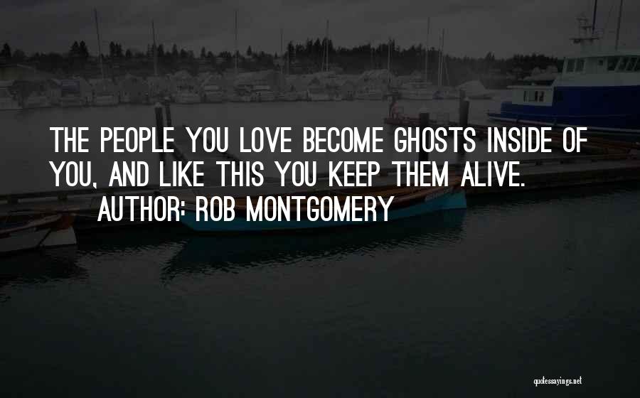 Keep My Love Alive Quotes By Rob Montgomery