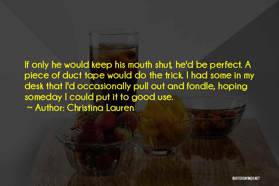 Keep My Mouth Shut Quotes By Christina Lauren