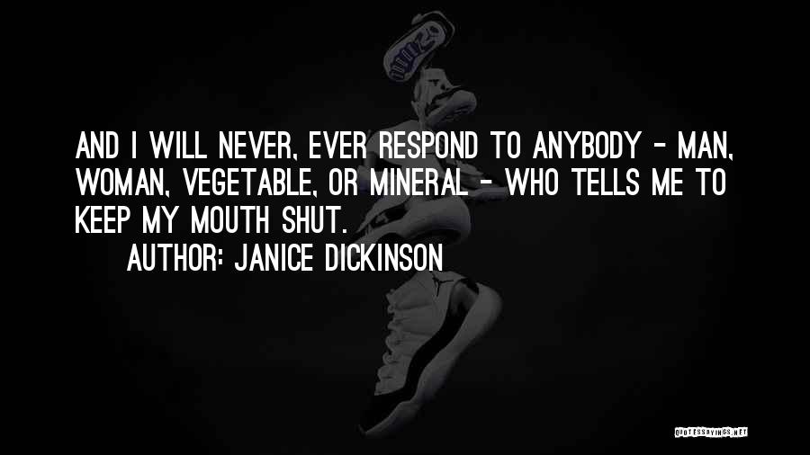 Keep My Mouth Shut Quotes By Janice Dickinson
