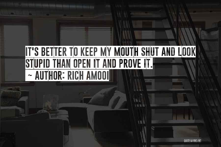 Keep My Mouth Shut Quotes By Rich Amooi