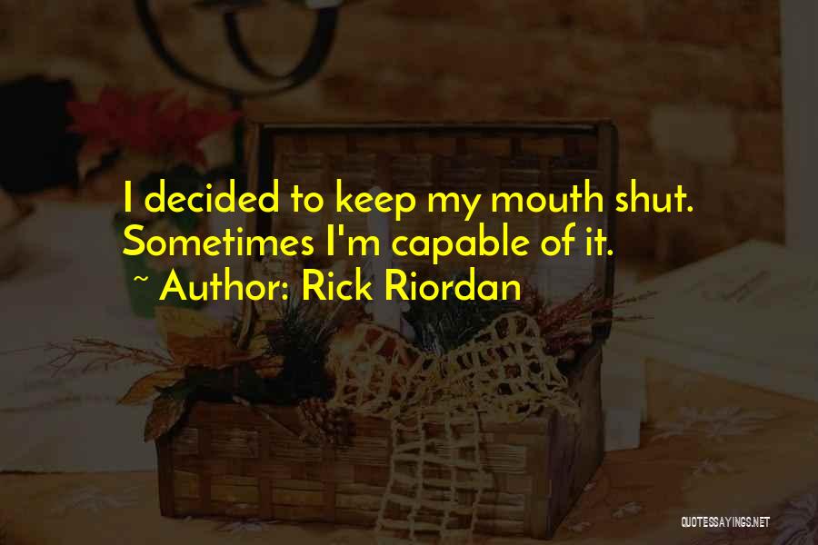 Keep My Mouth Shut Quotes By Rick Riordan